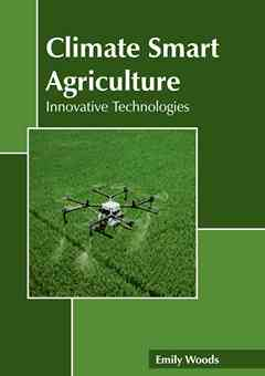 Climate Smart Agriculture: Innovative Technologies