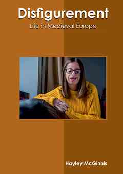 Disfigurement: Life in Medieval Europe