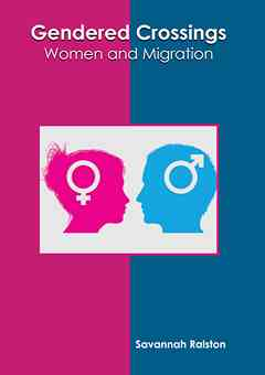 Gendered Crossings: Women and Migration