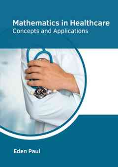 Mathematics in Healthcare: Concepts and Applications