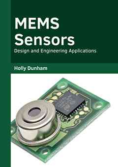 Mems Sensors: Design and Engineering Applications