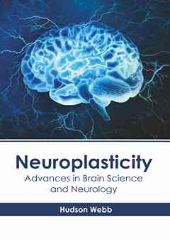 Neuroplasticity: Advances in Brain Science and Neurology