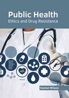 Public Health: Ethics and Drug Resistance