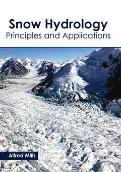 Snow Hydrology: Principles and Applications