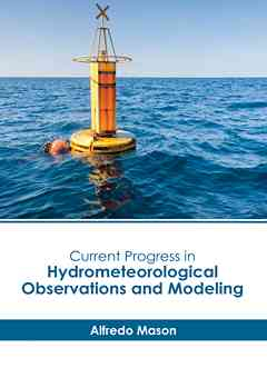 Current Progress in Hydrometeorological Observations and Modeling