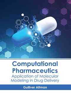Computational Pharmaceutics: Application of Molecular Modeling in Drug Delivery