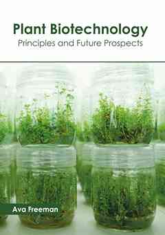 Plant Biotechnology: Principles and Future Prospects