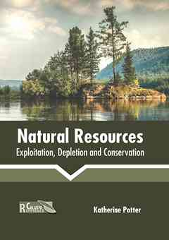 Natural Resources: Exploitation, Depletion and Conservation