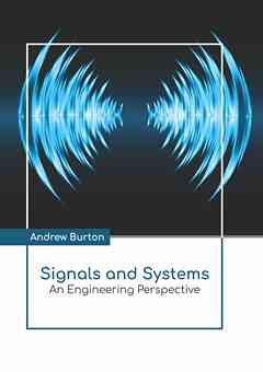 Signals and Systems: An Engineering Perspective