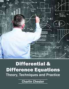 Differential and Difference Equations: Theory, Techniques and Practice