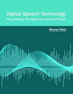 Digital Speech Technology: Processing, Recognition and Synthesis