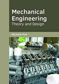 Mechanical Engineering: Theory and Design