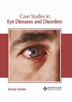 Case Studies in Eye Diseases and Disorders