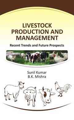 Livestock Production and Management: Recent Trends and Future Prospects