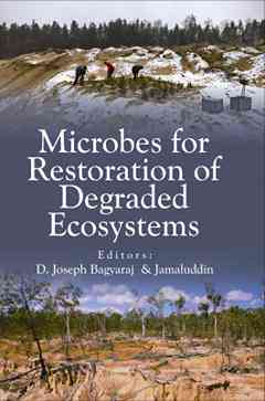 Microbes for Restoration of Degraded Ecosystems (Co-Published With CRC Press,UK)