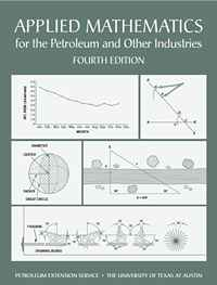 Applied Mathematics for the Petroleum and Other Industries, 4th ed.