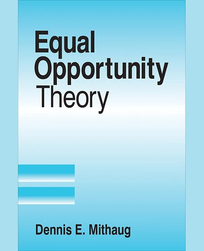 Equal Opportunity Theory: Fairness in Liberty for All, 1st Edition