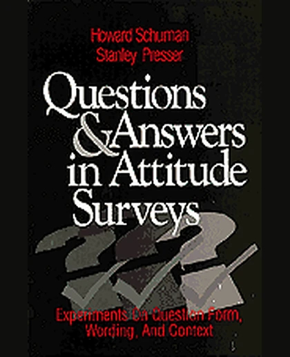 Questions and Answers in Attitude Surveys: Experiments on Question Form, Wording, and Context, 1st Edition