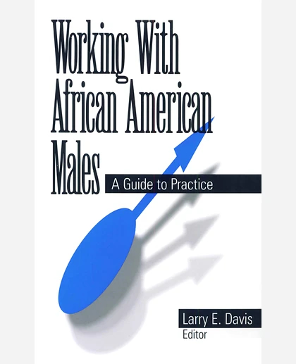 Working with African American Males: A Guide to Practice