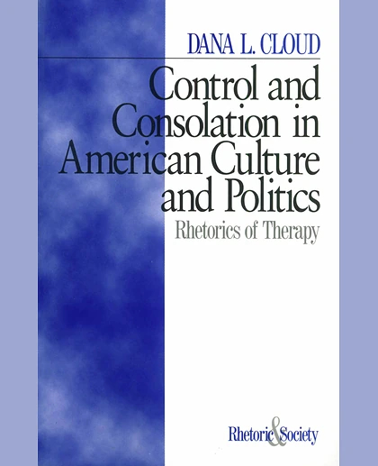 Control and Consolation in American Culture and Politics: Rhetoric of Therapy