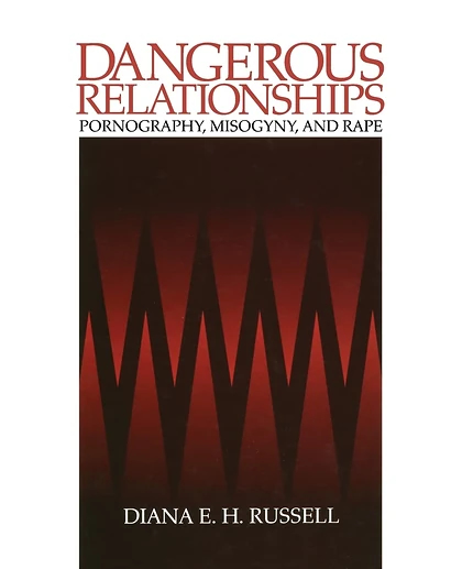 Dangerous Relationships: Pornography, Misogyny and Rape, 1st Edition