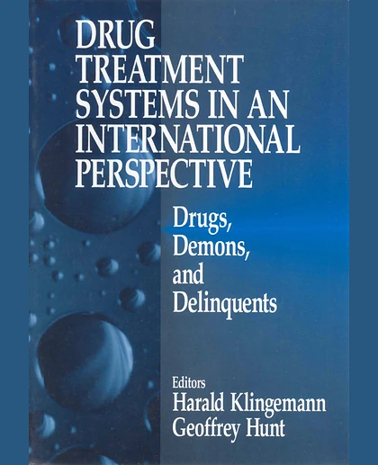 Drug Treatment Systems in an International Perspective: Drugs, Demons, and Delinquents