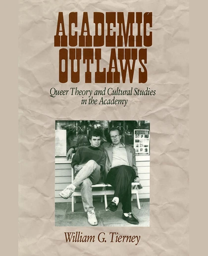Academic Outlaws: Queer Theory and Cultural Studies in the Academy