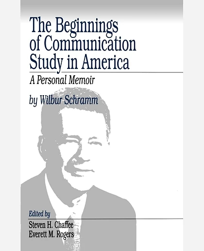 The Beginnings of Communication Study in America: A Personal Memoir, 1st Edition