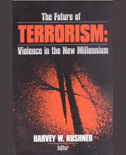 The Future of Terrorism: Violence in the New Millennium