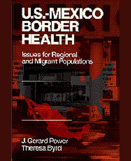 US-Mexico Border Health: Issues for Regional and Migrant Populations, 1st Edition