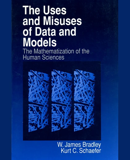 The Uses and Misuses of Data and Models: The Mathematization of the Human Sciences