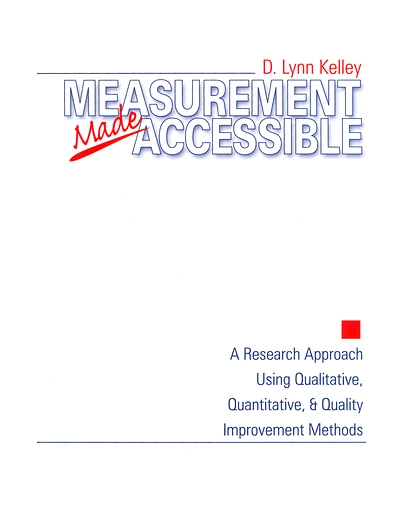 Measurement Made Accessible: A Research Approach Using Qualitative, Quantitative and Quality Improvement Methods