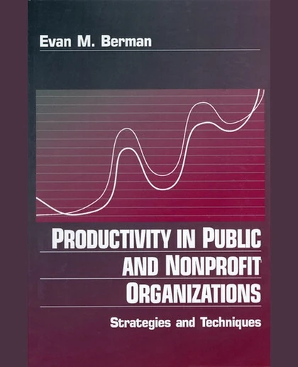 Productivity in Public and Non Profit Organizations: Strategies and Techniques, 1st Edition
