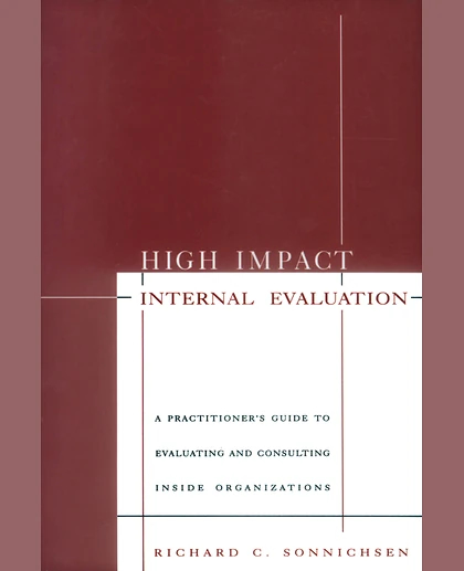 High Impact Internal Evaluation: A Practitioner's Guide to Evaluating and Consulting Inside Organizations