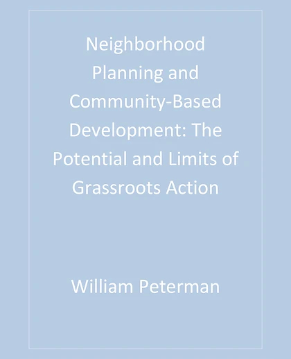 Neighborhood Planning and Community-Based Development: The Potential and Limits of Grassroots Action, 1st Edition