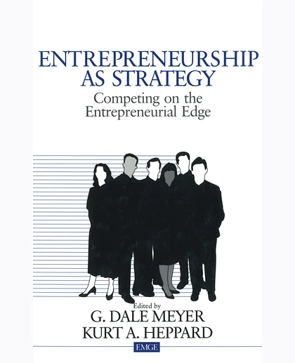 Entrepreneurship as Strategy: Competing on the Entrepreneurial Edge