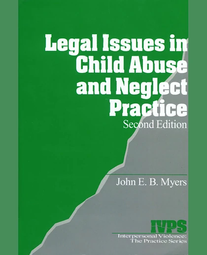 Legal Issues in Child Abuse and Neglect Practice:, Volume 1