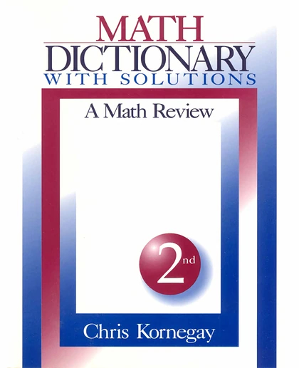 Math Dictionary with Solutions, 2nd: A Math Review, 2nd Edition