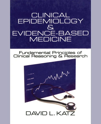 Clinical Epidemiology & Evidence-Based Medicine: Fundamental Principles of Clinical Reasoning & Research