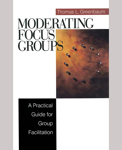 Moderating Focus Groups: A Practical Guide for Group Facilitation