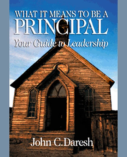 What It Means to Be a Principal: Your Guide to Leadership, 1st Edition