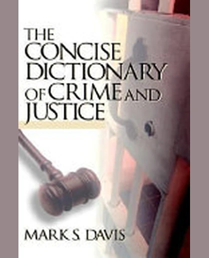 The Concise Dictionary of Crime and Justice