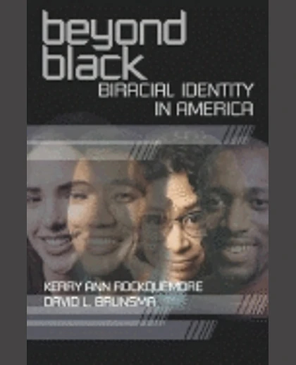 Beyond Black: Biracial Identity in America