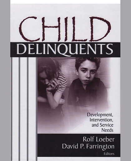 Child Delinquents: Development, Intervention, and Service Needs