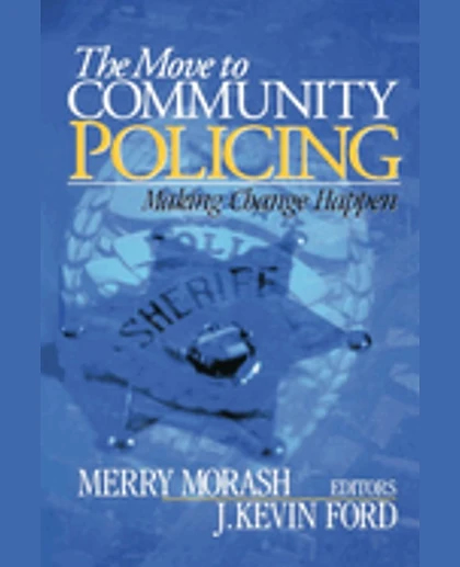 The Move to Community Policing: Making Change Happen, 1st Edition