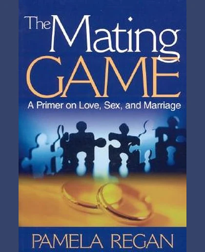 The Mating Game: A Primer on Love, Sex, and Marriage