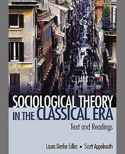 Sociological Theory in the Classical Era: Text and Readings, 2nd Edition