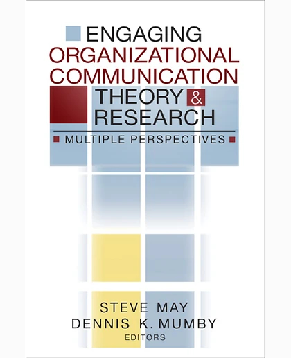 Engaging Organizational Communication Theory & Research: Multiple Perspectives