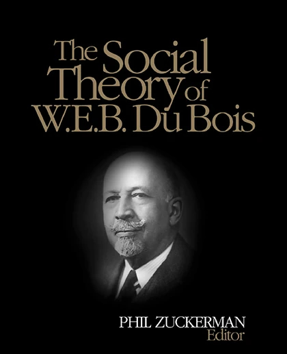 The Social Theory of W.E.B. Du Bois