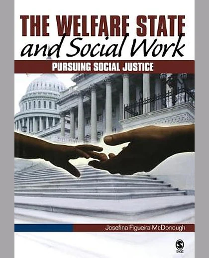 The Welfare State and Social Work: Pursuing Social Justice, 1st Edition